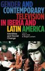 : Gender and Contemporary Television in Iberia and Latin America, Buch