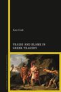 Kate Cook: Praise and Blame in Greek Tragedy, Buch