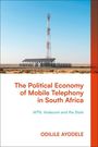 Odilile Ayodele: The Political Economy of Mobile Telephony in South Africa, Buch