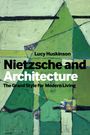 Lucy Huskinson: Nietzsche and Architecture, Buch