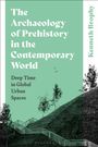 Kenneth Brophy: The Archaeology of Prehistory in the Contemporary World, Buch