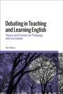 Ben Wilson: Debating in Teaching and Learning English, Buch