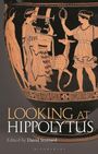 „LOOKING AT HIPPOLYTUS, Edited by David Stuttard“. Griechische Vase mit Personen, die eine Krone und andere Gegenstände halten.