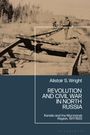 Alistair S Wright: Revolution and Civil War in North Russia, Buch