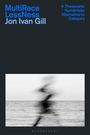 Jon Ivan Gill: Multi/Race/Less/Ness, Buch