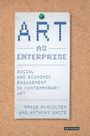 Grace McQuilten: Art as Enterprise: Social and Economic Engagement in Contemporary Art, Buch