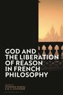 God and the Liberation of Reason in French Philosophy, Buch