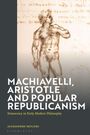 Alessandro Mulieri: Machiavelli, Aristotle and Popular Republicanism, Buch