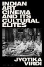 Jyotika Virdi: Indian Art Cinema and Its Cultural Elites, Buch