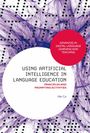Wei Cai: Using Artificial Intelligence in Language Education, Buch