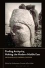 : Finding Antiquity, Making the Modern Middle East, Buch