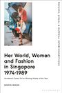 Nadya Wang: Her World, Women and Fashion in Singapore 1974-1989, Buch