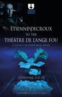 Corinne Soum: From Étienne Decroux to the Theatre de l'Ange Fou, Buch
