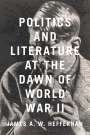 James A W Heffernan: Politics and Literature at the Dawn of World War II, Buch