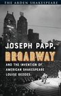 Text: JOSEPH PAPP, BROADWAY, AND THE INVENTION OF AMERICAN SHAKESPEARE, LOUISE GEDDES. Schwarz-weißes Theaterfoto bei Nacht.
