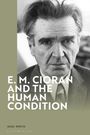 Karl White: E. M. Cioran and the Human Condition, Buch