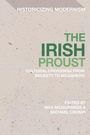 "Oberer Text: 'HISTORICIZING MODERNISM'. Mittig: 'THE IRISH PROUST'. Darunter: 'CULTURAL CROSSINGS FROM BECKETT TO MCGAHERN'."