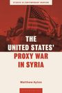 "THE UNITED STATES' PROXY WAR IN SYRIA" steht in großen Buchstaben. Oben ein Foto eines Fahrzeugs mit US-Flagge.