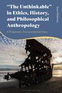 Sami Pihlström: "The Unthinkable" in Ethics, History and Philosophical Anthropology, Buch