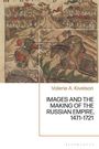 Valerie A Kivelson: Images and the Making of the Russian Empire, 1471-1721, Buch