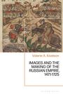 Valerie A Kivelson: Images and the Making of the Russian Empire, 1471-1721, Buch