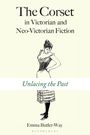 „The Corset in Victorian and Neo-Victorian Fiction. Unlacing the Past“. Illustration einer Frau im Korsett.
