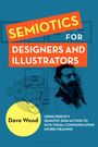 „SEMIOTICS FOR DESIGNERS AND ILLUSTRATORS“, „Dave Wood“, Illustration eines Mannes, Diagramme im Hintergrund.
