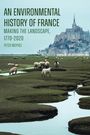 Peter McPhee: An Environmental History of France, Buch