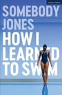 Somebody Jones: How I Learned to Swim, Buch