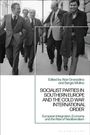 : Socialist Parties in Southern Europe and the Cold War International Order, Buch