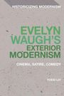 Text: "HISTORICIZING MODERNISM, EVELYN WAUGH'S EXTERIOR MODERNISM, CINEMA, SATIRE, COMEDY, YUEXI LIU." Grüne und weiße Schrift auf grauem Hintergrund.
