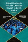 Mookgo Solomon Kgatle: Ritual Healing in the Zion Christian Church in South Africa, Buch