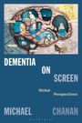"Dementia on Screen: Global Perspectives. Michael Chanan. Eine Illustration eines Gehirns mit verschiedenen Aktivitäten."