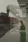 Titel: "Single Mothers in Twentieth-Century Ireland and Britain." Eine Frau steht vor einem fahrenden Zug.