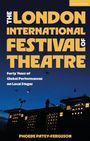 Text: "The London International Festival of Theatre. Forty Years of Global Performances on Local Stages. Phoebe Patey-Ferguson." Abendliche Skyline mit beleuchtetem Gebäude.