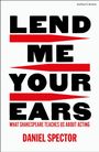 Text: "LEND ME YOUR EARS. WHAT SHAKESPEARE TEACHES US ABOUT ACTING. DANIEL SPECTOR." Schwarze und rote Schrift auf Weiß.