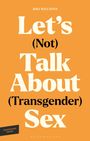 Riki Wilchins: Let's (Not) Talk about (Transgender) Sex, Buch