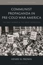 "COMMUNIST PROPAGANDA IN PRE-COLD WAR AMERICA" steht oben. Darunter Menschenmenge mit Protestschildern: "Defend the Soviet Union".