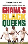 "GHANA'S BLACK QUEENS" in großen, bunten Buchstaben. Drei Fußballspielerinnen in weißen Trikots jubeln.