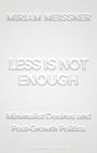 "MIRIAM MEISSNER - LESS IS NOT ENOUGH - Minimalist Desires and Post-Growth Politics." Grauer Hintergrund, weiße Schriften.