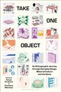 Titel: TAKE ONE OBJECT. Untertitel: An Ethnographic Journey through Everyday Design, Material Culture and the Home. Verschiedene Illustrationen von Haushaltsgegenständen und Alltagsszenen.