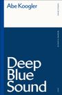 Text: "Abe Koogler", "Deep Blue Sound", "methuen drama", "MODERN CLASSICS", "2023". Blau-weiße, minimalistische Buchcover-Grafik.