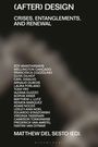 "(AFTER) DESIGN: CRISES, ENTANGLEMENTS, AND RENEWAL" steht oben. Autorennamen darunter in weiß auf dunklem Hintergrund.