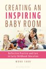 Buchcover: "CREATING AN INSPIRING BABY ROOM", darunter: "Reflective Practice and Care in Early Childhood Education". Drei Kleinkinder spielen.