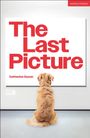 Text: "The Last Picture", "Catherine Dyson", "methuen drama". Ein Hund betrachtet ein großes, weißes Bild mit rotem Text.