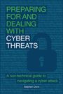 "Preparing for and dealing with cyber threats. A non-technical guide to navigating a cyber attack. Stephen Dunn." Hintergrund: Binärcode.