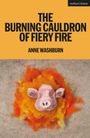 "THE BURNING CAULDRON OF FIERY FIRE" oben, "ANNE WASHBURN" darunter. Darunter eine Filz-Schwein-Skulptur vor einem Flammenhintergrund.