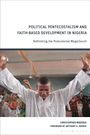 "POLITICAL PENTECOSTALISM AND FAITH-BASED DEVELOPMENT IN NIGERIA" und "Rethinking the Postcolonial Megachurch."<br>
Ein Mann im Gebet mit erhobenen Armen.