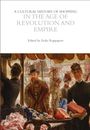 A Cultural History of Shopping in the Age of Revolution and Empire, Buch