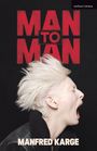 Oben: "MAN TO MAN", links oben: "methuen | drama". Unten: "MANFRED KARGE". Eine Person mit weißem Haar schreit.